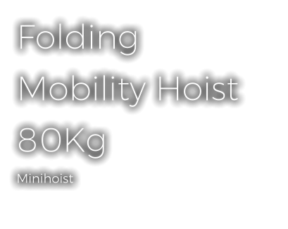 Folding Mobility Hoist 80Kg    Minihoist